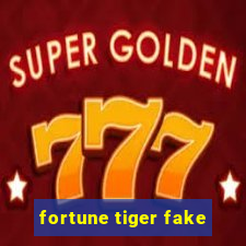 fortune tiger fake